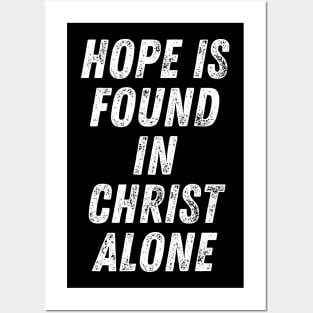 Christian Quote Hope is Found in Christ Alone Posters and Art